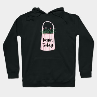 Begin today Hoodie